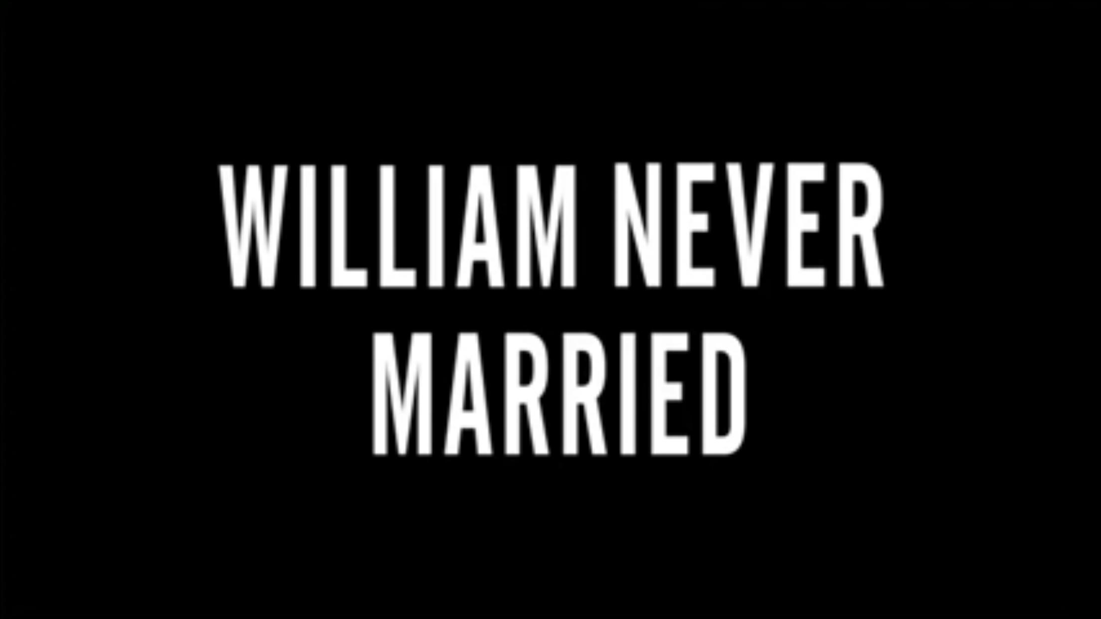 William Never Married